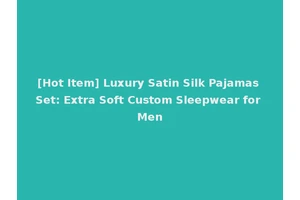 [Hot Item] Luxury Satin Silk Pajamas Set: Extra Soft Custom Sleepwear for Men