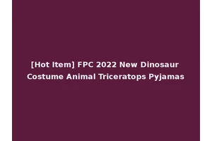 [Hot Item] FPC 2022 New Dinosaur Costume Animal Triceratops Pyjamas