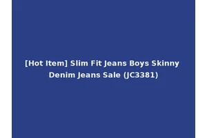 [Hot Item] Slim Fit Jeans Boys Skinny Denim Jeans Sale (JC3381)
