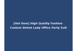 [Hot Item] High Quality Fashion Custom Velvet Lady Office Party Suit