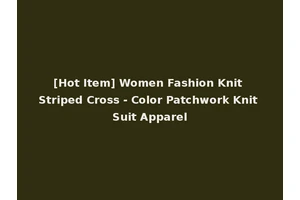 [Hot Item] Women Fashion Knit Striped Cross - Color Patchwork Knit Suit Apparel