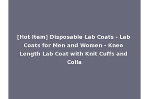 [Hot Item] Disposable Lab Coats - Lab Coats for Men and Women - Knee Length Lab Coat with Knit Cuffs and Colla