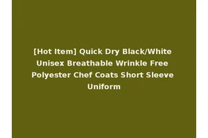 [Hot Item] Quick Dry Black/White Unisex Breathable Wrinkle Free Polyester Chef Coats Short Sleeve Uniform
