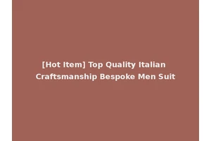 [Hot Item] Top Quality Italian Craftsmanship Bespoke Men Suit