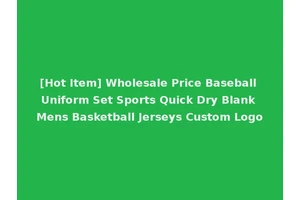 [Hot Item] Wholesale Price Baseball Uniform Set Sports Quick Dry Blank Mens Basketball Jerseys Custom Logo