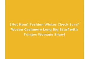 [Hot Item] Fashion Winter Check Scarf Woven Cashmere Long Big Scarf with Fringes Womans Shawl