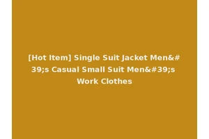 [Hot Item] Single Suit Jacket Men's Casual Small Suit Men's Work Clothes