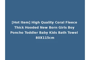 [Hot Item] High Quality Coral Fleece Thick Hooded New Born Girls Boy Poncho Toddler Baby Kids Bath Towel 80X115cm