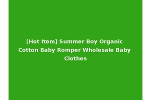 [Hot Item] Summer Boy Organic Cotton Baby Romper Wholesale Baby Clothes