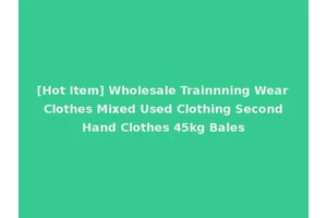 [Hot Item] Wholesale Trainnning Wear Clothes Mixed Used Clothing Second Hand Clothes 45kg Bales