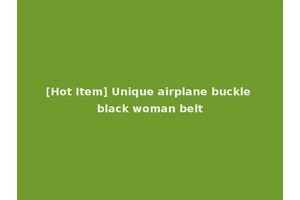 [Hot Item] Unique airplane buckle black woman belt