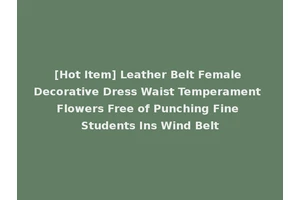 [Hot Item] Leather Belt Female Decorative Dress Waist Temperament Flowers Free of Punching Fine Students Ins Wind Belt