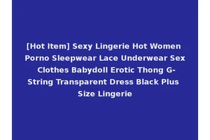 [Hot Item] Sexy Lingerie Hot Women Porno Sleepwear Lace Underwear Sex Clothes Babydoll Erotic Thong G-String Transparent Dress Black Plus Size Lingerie