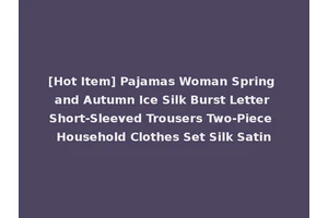 [Hot Item] Pajamas Woman Spring and Autumn Ice Silk Burst Letter Short-Sleeved Trousers Two-Piece Household Clothes Set Silk Satin