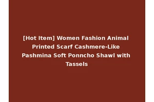 [Hot Item] Women Fashion Animal Printed Scarf Cashmere-Like Pashmina Soft Ponncho Shawl with Tassels