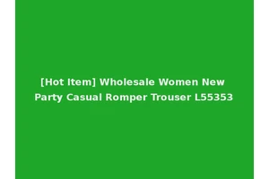 [Hot Item] Wholesale Women New Party Casual Romper Trouser L55353