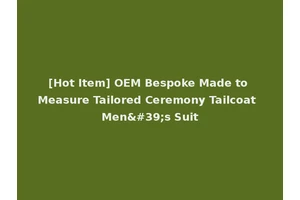 [Hot Item] OEM Bespoke Made to Measure Tailored Ceremony Tailcoat Men's Suit
