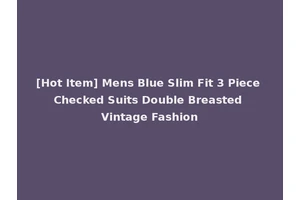 [Hot Item] Mens Blue Slim Fit 3 Piece Checked Suits Double Breasted Vintage Fashion