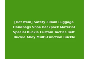 [Hot Item] Safety 39mm Luggage Handbags Shoe Backpack Material Special Buckle Custom Tactics Belt Buckle Alloy Multi-Function Buckle