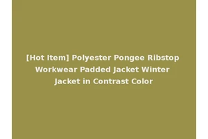 [Hot Item] Polyester Pongee Ribstop Workwear Padded Jacket Winter Jacket in Contrast Color