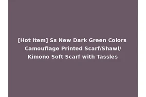 [Hot Item] Ss New Dark Green Colors Camouflage Printed Scarf/Shawl/Kimono Soft Scarf with Tassles