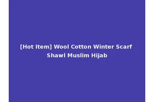 [Hot Item] Wool Cotton Winter Scarf Shawl Muslim Hijab