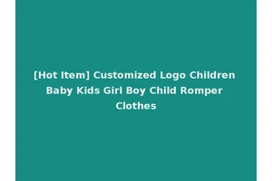 [Hot Item] Customized Logo Children Baby Kids Girl Boy Child Romper Clothes