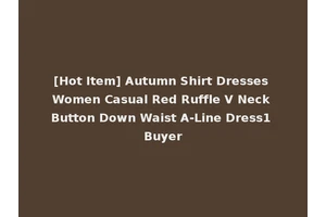 [Hot Item] Autumn Shirt Dresses Women Casual Red Ruffle V Neck Button Down Waist A-Line Dress1 Buyer