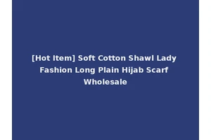 [Hot Item] Soft Cotton Shawl Lady Fashion Long Plain Hijab Scarf Wholesale
