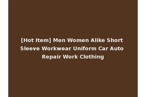 [Hot Item] Men Women Alike Short Sleeve Workwear Uniform Car Auto Repair Work Clothing