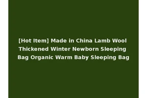 [Hot Item] Made in China Lamb Wool Thickened Winter Newborn Sleeping Bag Organic Warm Baby Sleeping Bag