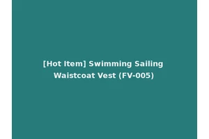 [Hot Item] Swimming Sailing Waistcoat Vest (FV-005)