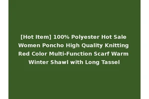 [Hot Item] 100% Polyester Hot Sale Women Poncho High Quality Knitting Red Color Multi-Function Scarf Warm Winter Shawl with Long Tassel