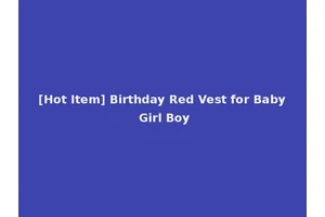 [Hot Item] Birthday Red Vest for Baby Girl Boy