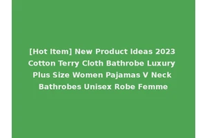 [Hot Item] New Product Ideas 2023 Cotton Terry Cloth Bathrobe Luxury Plus Size Women Pajamas V Neck Bathrobes Unisex Robe Femme