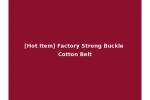[Hot Item] Factory Strong Buckle Cotton Belt