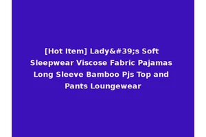 [Hot Item] Lady's Soft Sleepwear Viscose Fabric Pajamas Long Sleeve Bamboo Pjs Top and Pants Loungewear