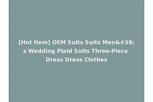 [Hot Item] OEM Suits Suits Men's Wedding Plaid Suits Three-Piece Dress Dress Clothes