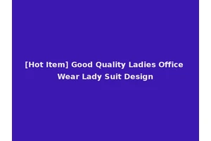 [Hot Item] Good Quality Ladies Office Wear Lady Suit Design
