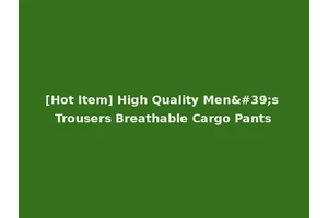 [Hot Item] High Quality Men's Trousers Breathable Cargo Pants
