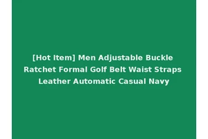 [Hot Item] Men Adjustable Buckle Ratchet Formal Golf Belt Waist Straps Leather Automatic Casual Navy