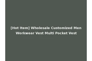 [Hot Item] Wholesale Customized Men Workwear Vest Multi Pocket Vest