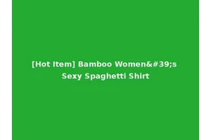 [Hot Item] Bamboo Women's Sexy Spaghetti Shirt