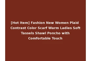 [Hot Item] Fashion New Women Plaid Contrast Color Scarf Warm Ladies Soft Tassels Shawl Poncho with Comfortable Touch