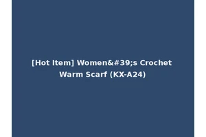 [Hot Item] Women's Crochet Warm Scarf (KX-A24)