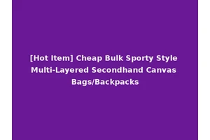 [Hot Item] Cheap Bulk Sporty Style Multi-Layered Secondhand Canvas Bags/Backpacks