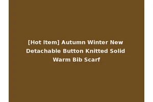 [Hot Item] Autumn Winter New Detachable Button Knitted Solid Warm Bib Scarf