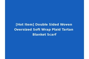 [Hot Item] Double Sided Woven Oversized Soft Wrap Plaid Tartan Blanket Scarf