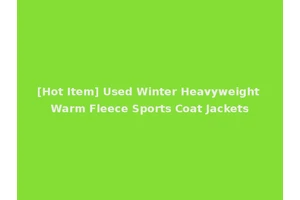 [Hot Item] Used Winter Heavyweight Warm Fleece Sports Coat Jackets