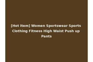 [Hot Item] Women Sportswear Sports Clothing Fitness High Waist Push up Pants